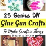 25 geniales manualidades con pistola de pegamento para hacer cosas creativas